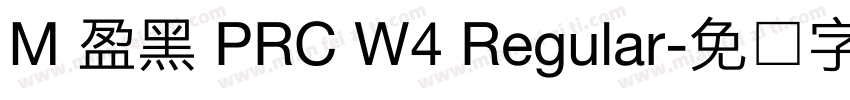 M 盈黑 PRC W4 Regular字体转换
